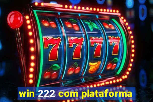 win 222 com plataforma